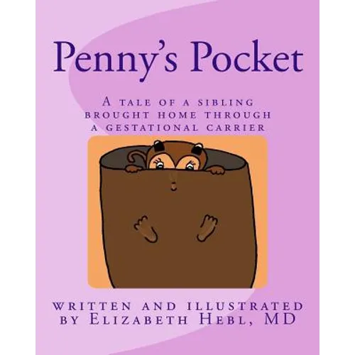 Penny's Pocket: A tale of a sibling brought home through a gestational carrier - Paperback