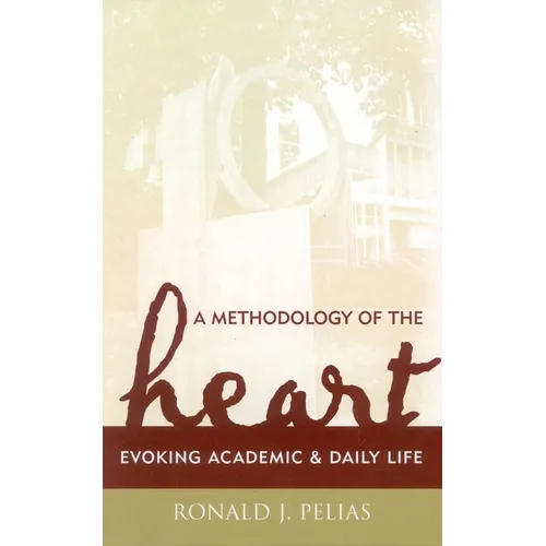 A Methodology of the Heart: Evoking Academic and Daily Life - Paperback