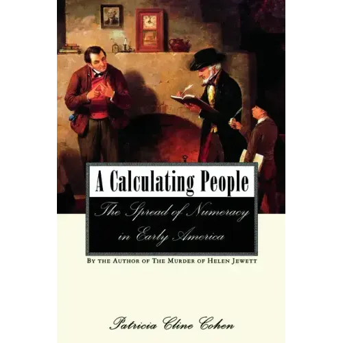 A Calculating People: The Spread of Numeracy in Early America - Paperback