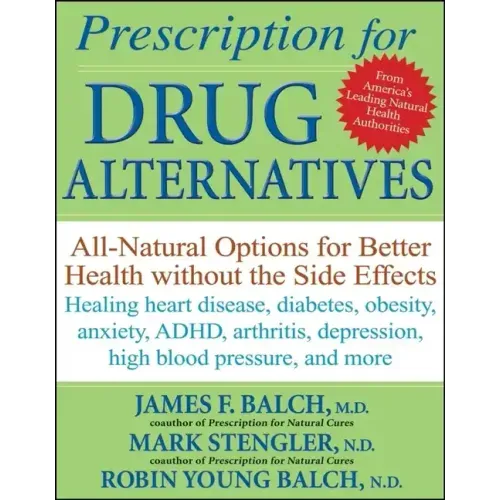Prescription for Drug Alternatives: All-Natural Options for Better Health Without the Side Effects - Paperback