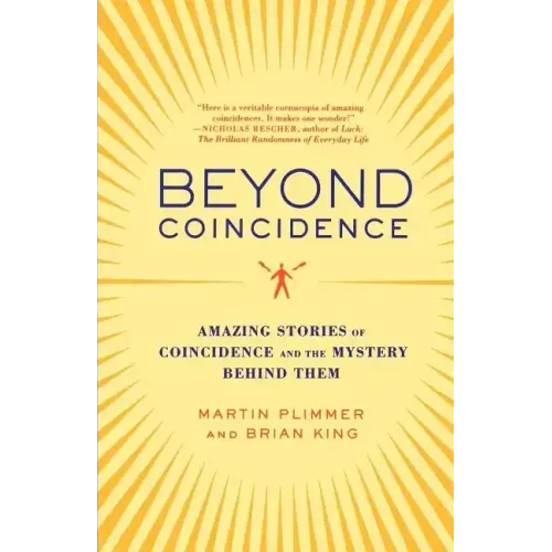 Beyond Coincidence: Amazing Stories of Coincidence and the Mystery Behind Them - Paperback