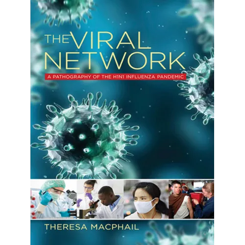 The Viral Network: A Pathography of the H1n1 Influenza Pandemic