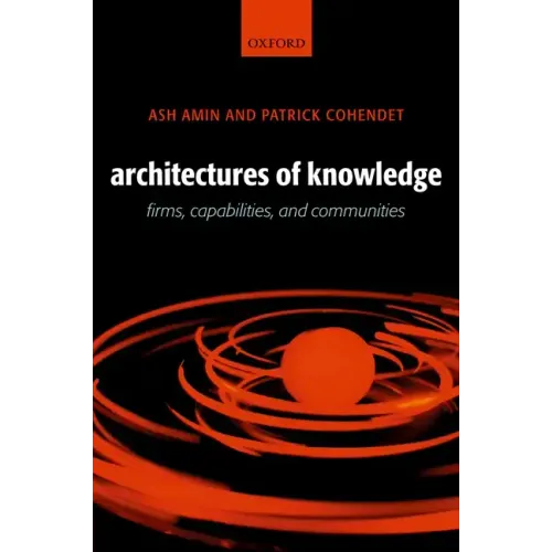 Architectures of Knowledge: Firms, Capabilities, and Communities - Paperback