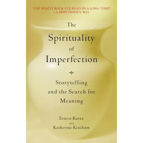 The Spirituality of Imperfection: Storytelling and the Search for Meaning - Paperback
