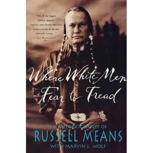 Where White Men Fear to Tread: The Autobiography of Russell Means - Paperback