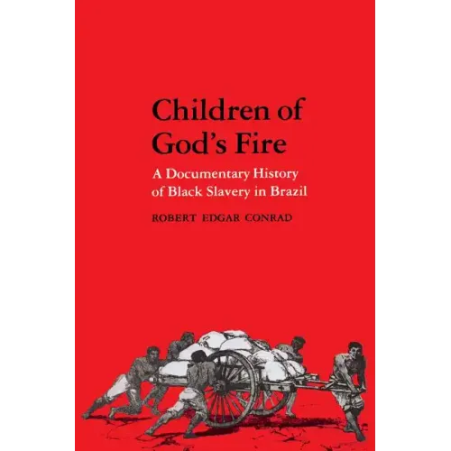 Children of God's Fire: A Documentary History of Black Slavery in Brazil - Paperback