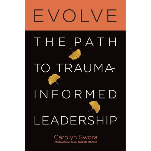 Evolve: The Path to Trauma-Informed Leadership - Paperback
