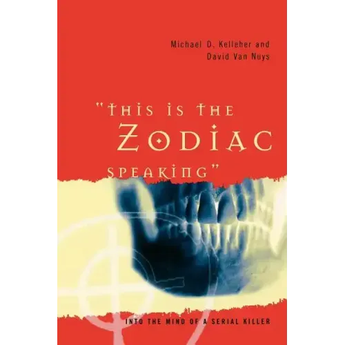 This Is the Zodiac Speaking: Into the Mind of a Serial Killer - Paperback