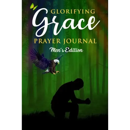 Glorifying Grace Prayer Journal Men's Edition - Paperback