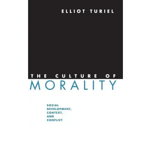 The Culture of Morality: Social Development, Context, and Conflict - Hardcover