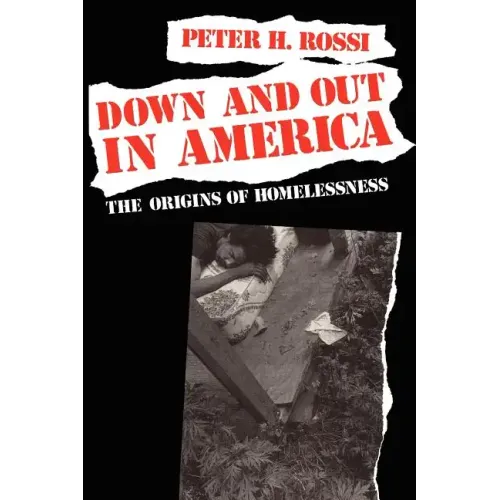 Down and Out in America: The Origins of Homelessness - Paperback