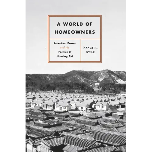 A World of Homeowners: American Power and the Politics of Housing Aid - Paperback