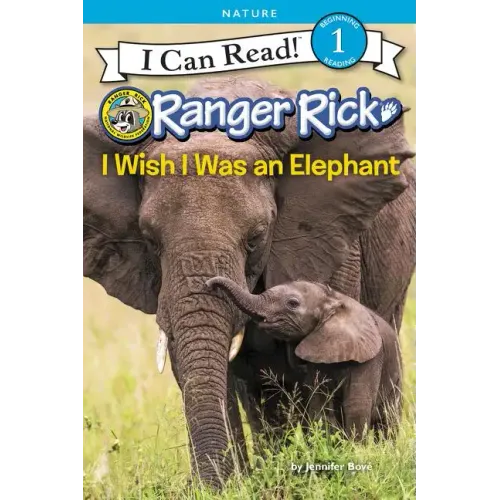 Ranger Rick: I Wish I Was an Elephant - Paperback