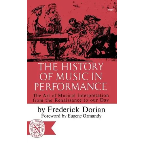 The History of Music in Performance: The Art of Musical Interpretation from the Renaissance to Our Day - Paperback