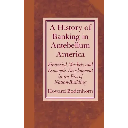 A History of Banking in Antebellum America - Hardcover