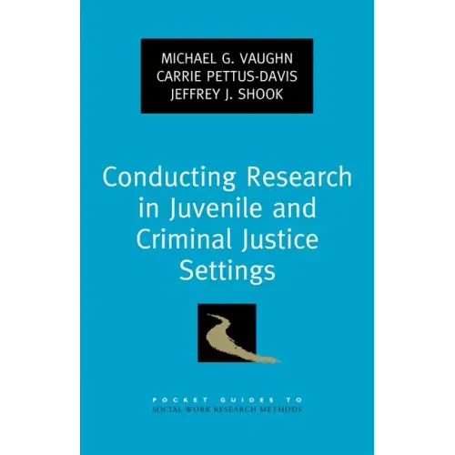 Conducting Research in Juvenile and Criminal Justice Settings - Paperback