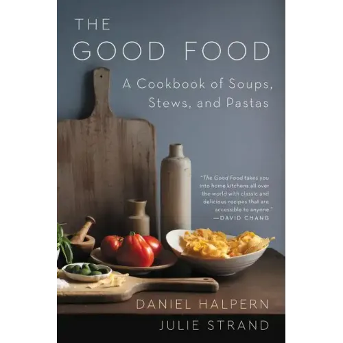 The Good Food: A Cookbook of Soups, Stews, and Pastas - Paperback