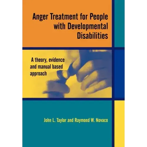 Anger Treatment for People with Developmental Disabilities: A Theory, Evidence and Manual Based Approach - Paperback