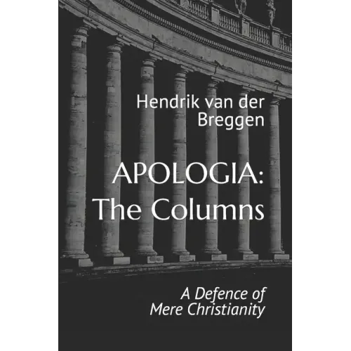 Apologia: The Columns: A Defence of Mere Christianity - Paperback