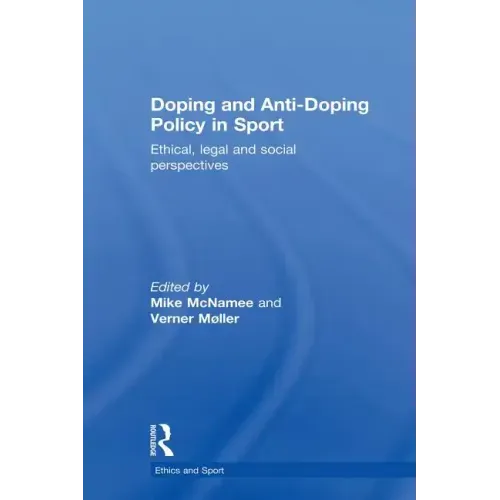 Doping and Anti-Doping Policy in Sport: Ethical, Legal and Social Perspectives - Paperback