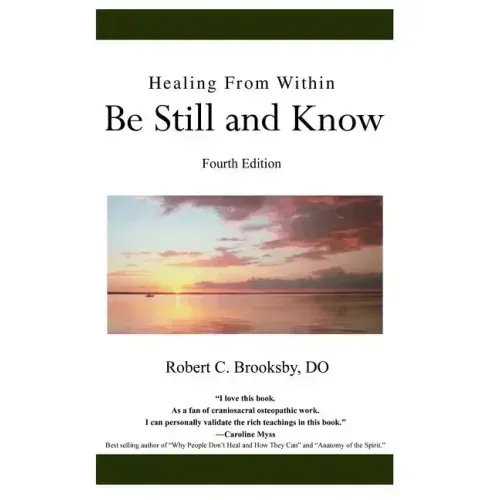 Healing From Within Be Still and Know: Fourth Edition - Hardcover