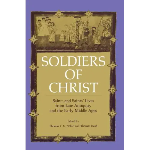 Soldiers of Christ: Saints and Saints' Lives from Late Antiquity and the Early Middle Ages - Paperback