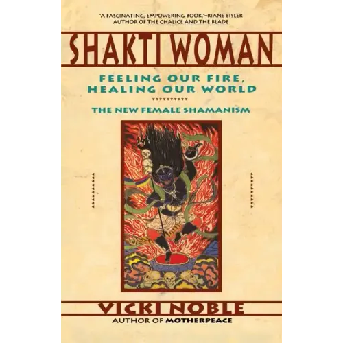 Shakti Woman: Feeling Our Fire, Healing Our World - Paperback