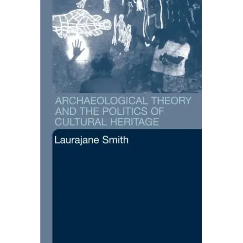 Archaeological Theory and the Politics of Cultural Heritage - Paperback