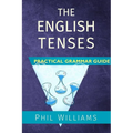 The English Tenses Practical Grammar Guide