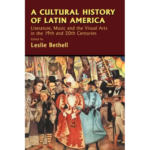 A Cultural History of Latin America: Literature, Music and the Visual Arts in the 19th and 20th Centuries - Paperback