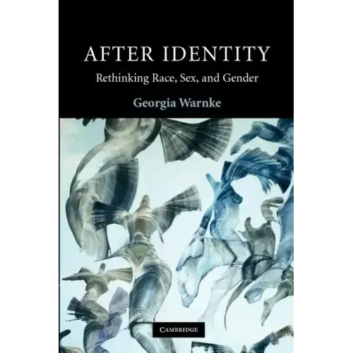 After Identity: Rethinking Race, Sex and Gender - Paperback