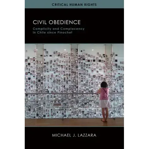 Civil Obedience: Complicity and Complacency in Chile since Pinochet - Hardcover