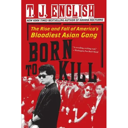Born to Kill: The Rise and Fall of America's Bloodiest Asian Gang - Paperback