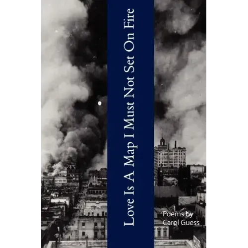 Love Is A Map I Must Not Set On Fire - Paperback
