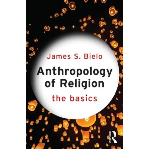 Anthropology of Religion: The Basics - Paperback