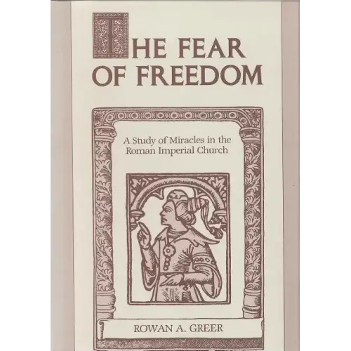 The Fear of Freedom: A Study of Miracles in the Roman Imperial Church - Paperback