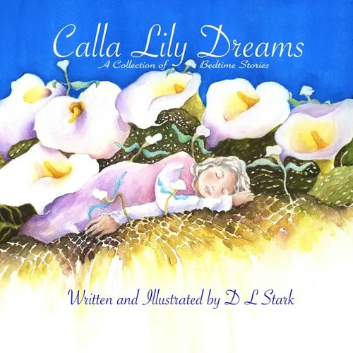 Calla Lily Dreams: A Collection of Bedtime Stories