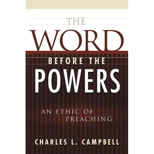 The Word Before the Powers: An Ethic of Preaching - Paperback