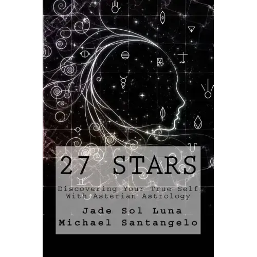 27 Stars: Discovering Your True Self With Asterian Astrology - Paperback