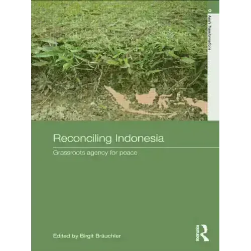 Reconciling Indonesia: Grassroots agency for peace - Paperback
