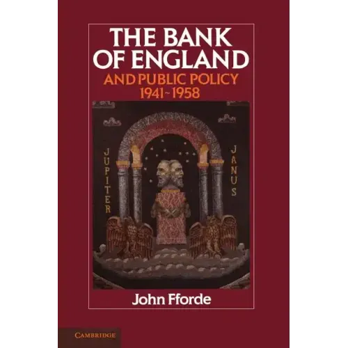 The Bank of England and Public Policy, 1941 1958 - Paperback