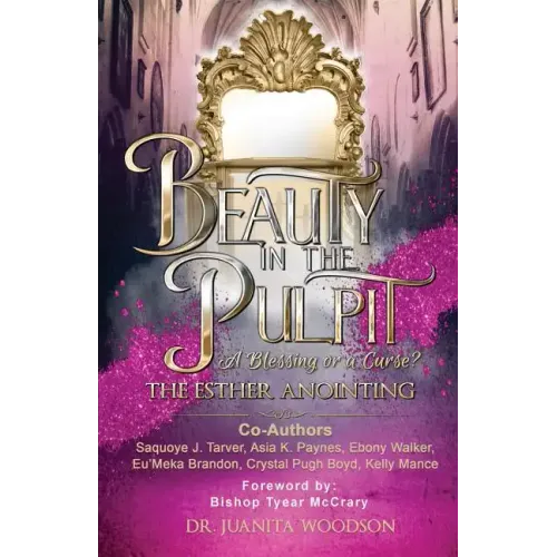 Beauty In The Pulpit: The Esther Anointing, a Blessing or a Curse? - Paperback