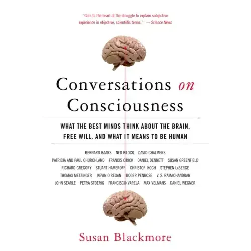 Conversations on Consciousness: What the Best Minds Think about the Brain, Free Will, and What It Means to Be Human - Paperback