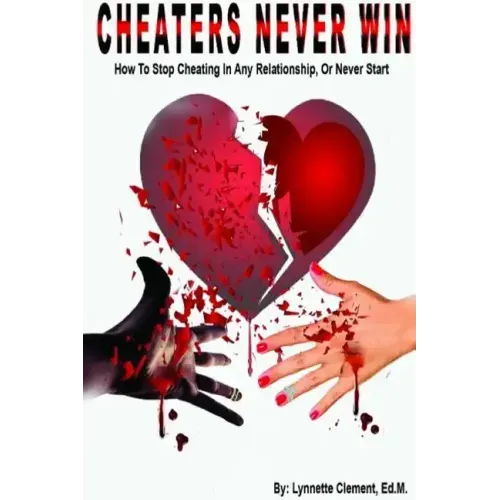 Cheaters Never Win: How to Stop Cheating In Any Relationship or Never Start - Paperback
