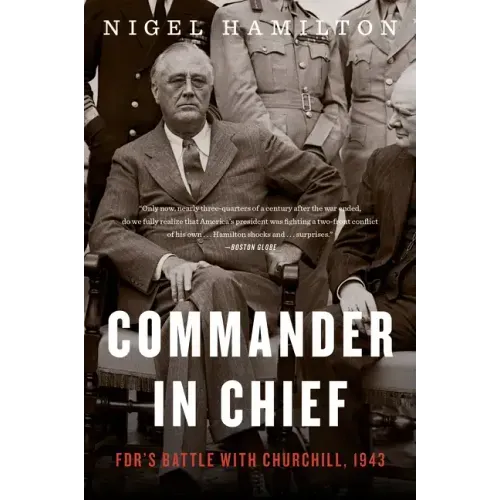 Commander in Chief: Fdr's Battle with Churchill, 1943 - Paperback