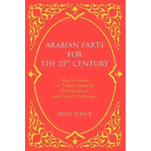 Arabian Parts for the 21st Century: New Formulas for Today's Medical, Technological, and Social Challenges - Paperback