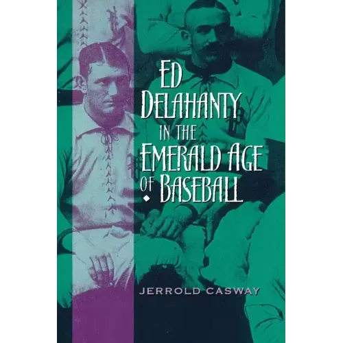 Ed Delahanty in the Emerald Age of Baseball - Paperback