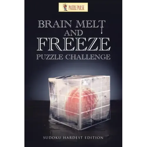 Brain Melt and Freeze Puzzle Challenge: Sudoku Hardest Edition - Paperback