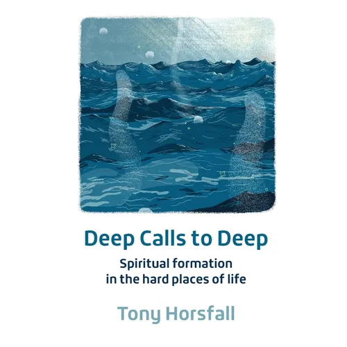 Deep Calls to Deep: Spiritual formation in the hard places of life - Paperback