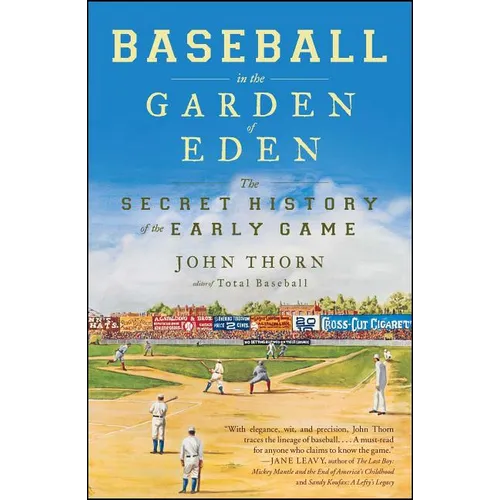 Baseball in the Garden of Eden: The Secret History of the Early Game - Paperback